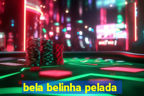 bela belinha pelada