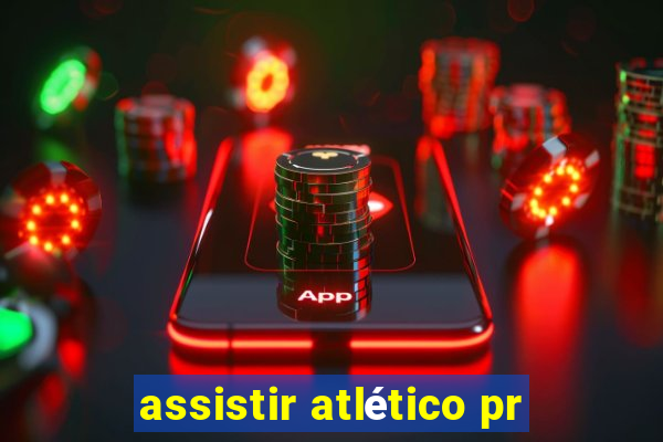 assistir atlético pr