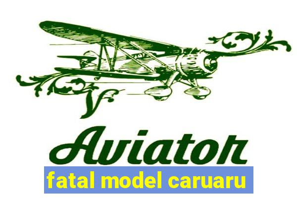 fatal model caruaru