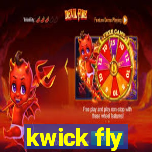 kwick fly