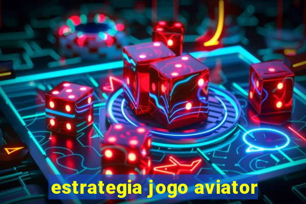 estrategia jogo aviator