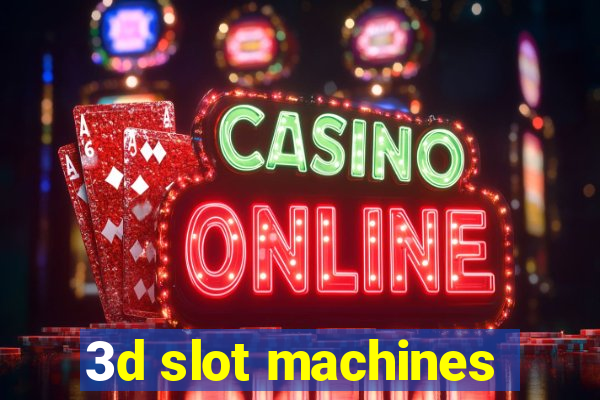 3d slot machines