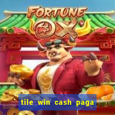 tile win cash paga de verdade