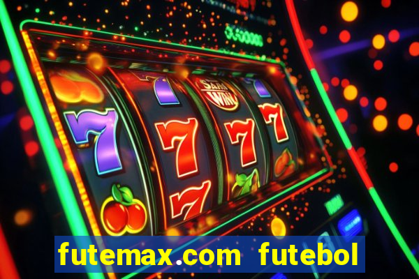 futemax.com futebol ao vivo