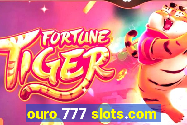 ouro 777 slots.com