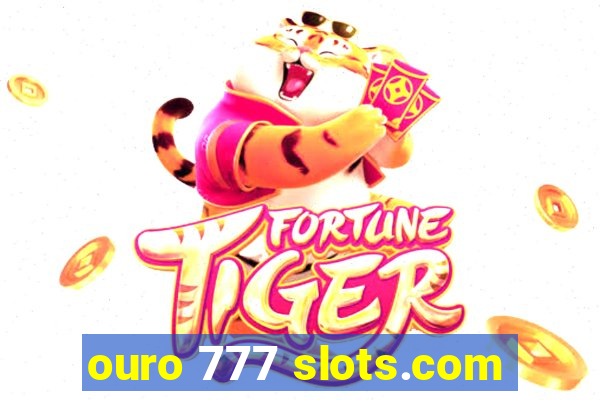 ouro 777 slots.com