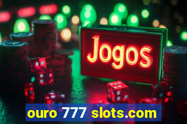 ouro 777 slots.com