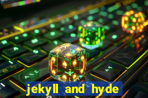 jekyll and hyde slot game