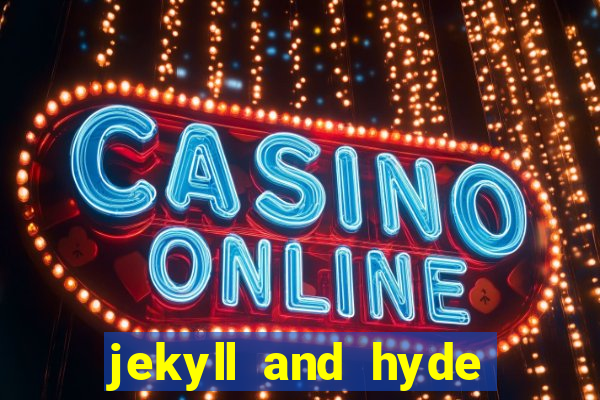 jekyll and hyde slot game