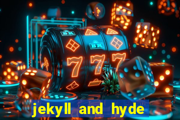 jekyll and hyde slot game