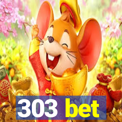 303 bet