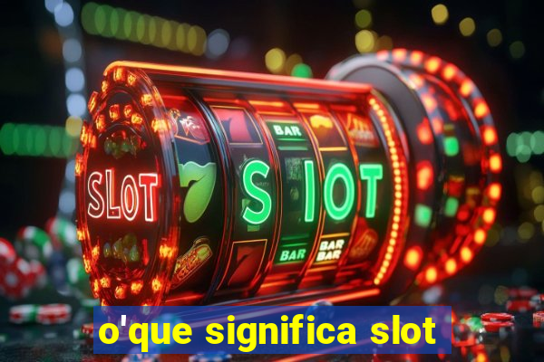 o'que significa slot