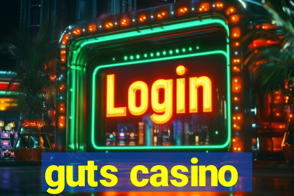 guts casino