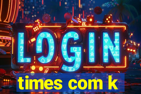 times com k