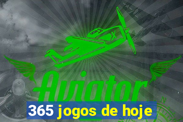 365 jogos de hoje