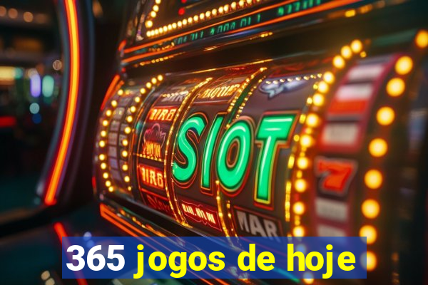 365 jogos de hoje