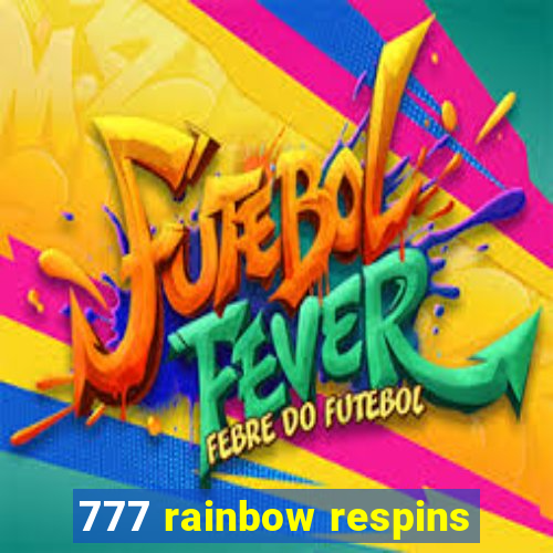 777 rainbow respins