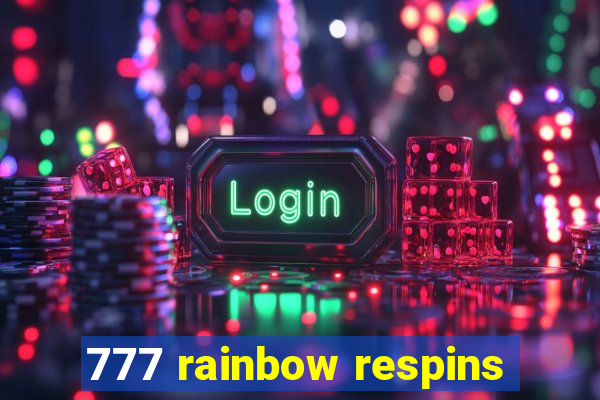 777 rainbow respins