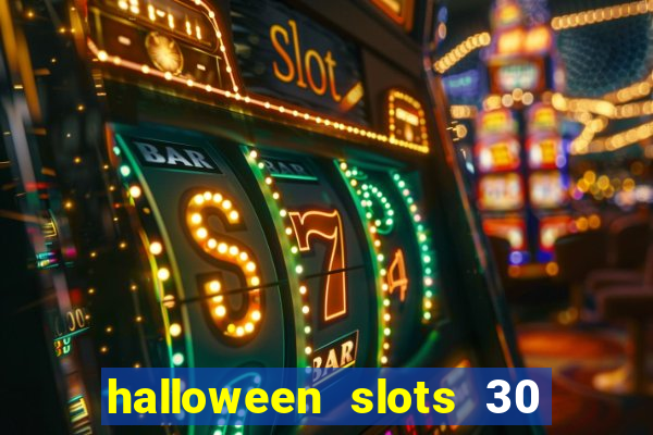 halloween slots 30 linhas multi jogos