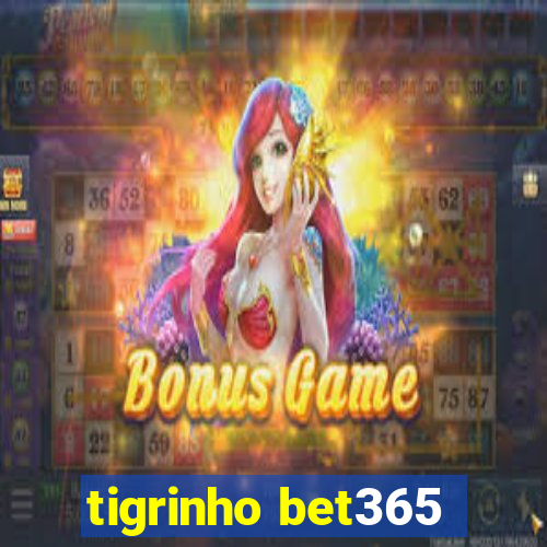 tigrinho bet365