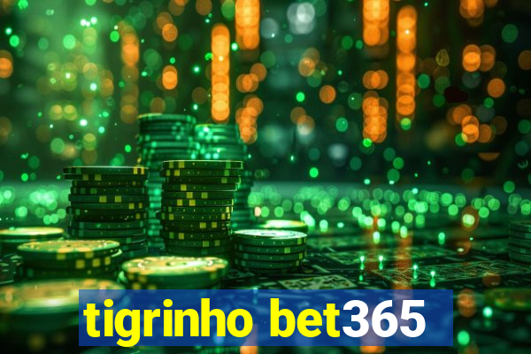 tigrinho bet365