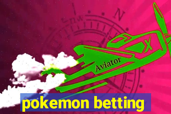 pokemon betting