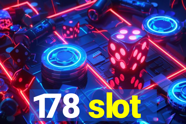 178 slot