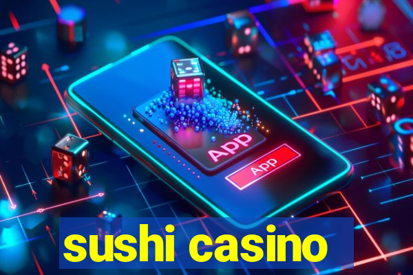 sushi casino