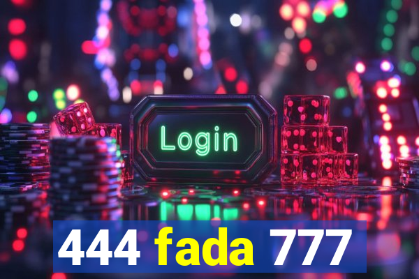 444 fada 777