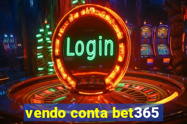 vendo conta bet365