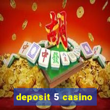 deposit 5 casino