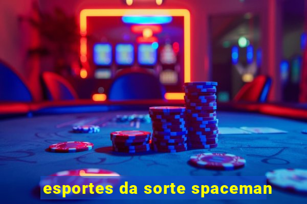 esportes da sorte spaceman