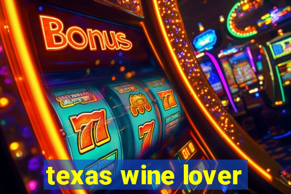 texas wine lover