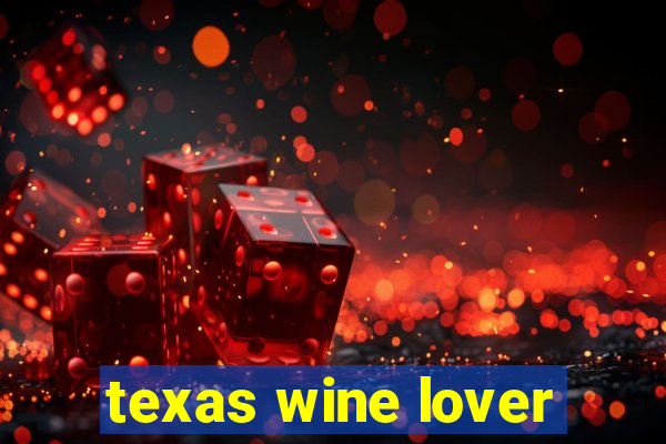 texas wine lover