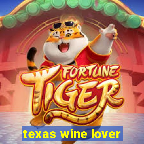 texas wine lover