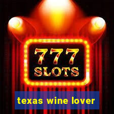 texas wine lover