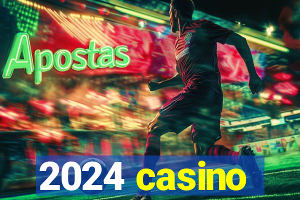 2024 casino