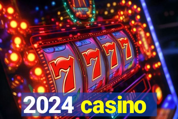 2024 casino