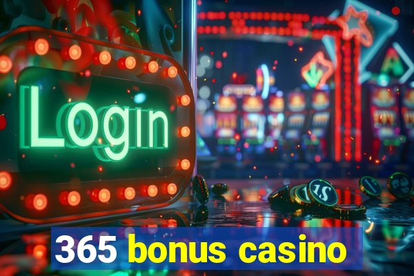 365 bonus casino