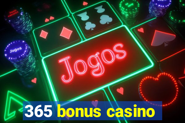 365 bonus casino