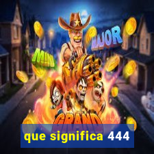 que significa 444