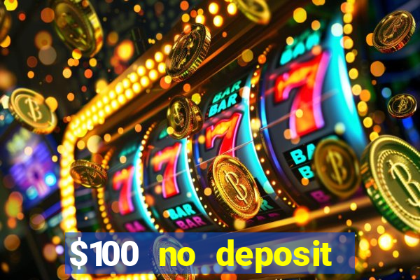 $100 no deposit bonus casino