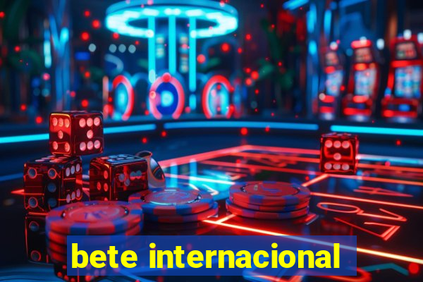 bete internacional