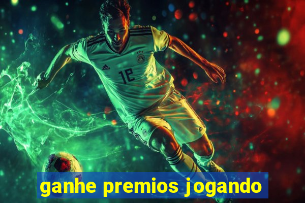 ganhe premios jogando