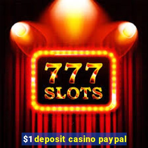 $1 deposit casino paypal