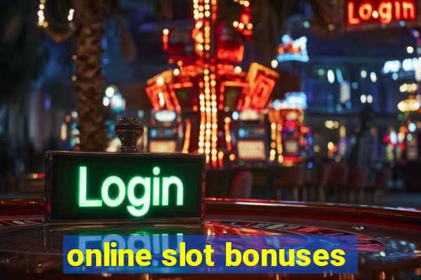 online slot bonuses