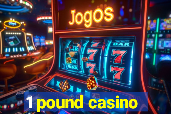 1 pound casino