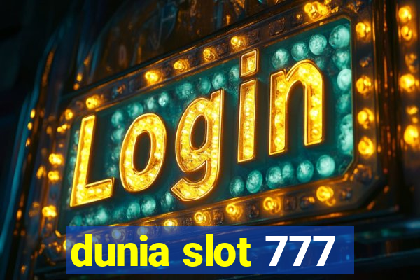 dunia slot 777