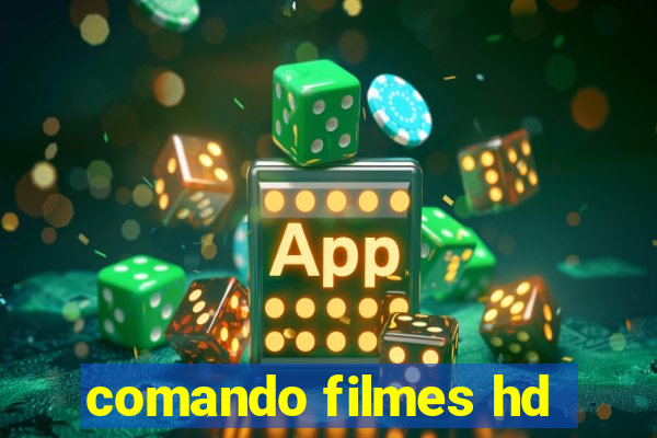 comando filmes hd