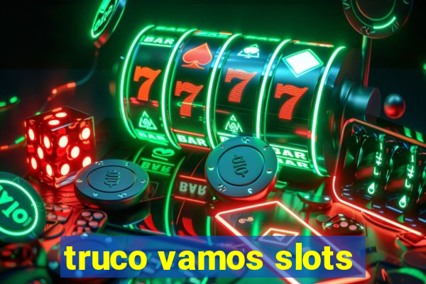 truco vamos slots